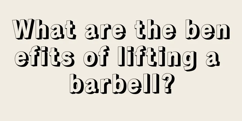 What are the benefits of lifting a barbell?