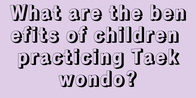 What are the benefits of children practicing Taekwondo?