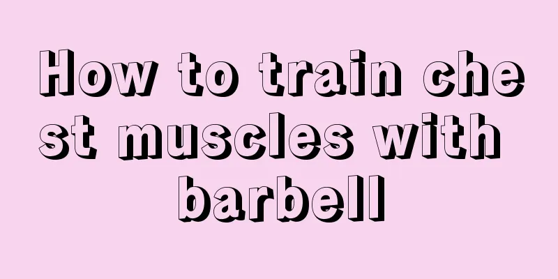 How to train chest muscles with barbell