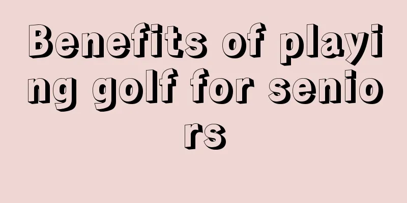 Benefits of playing golf for seniors