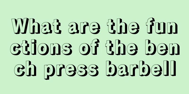 What are the functions of the bench press barbell