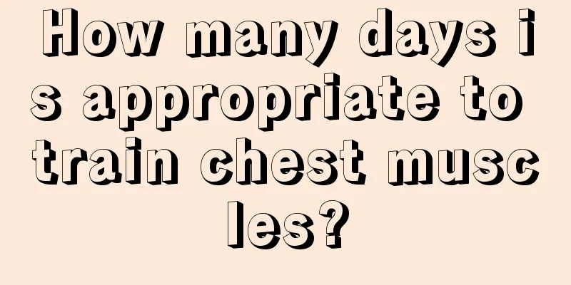 How many days is appropriate to train chest muscles?