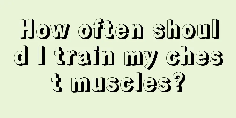 How often should I train my chest muscles?