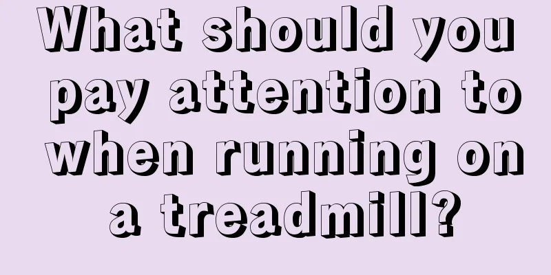 What should you pay attention to when running on a treadmill?