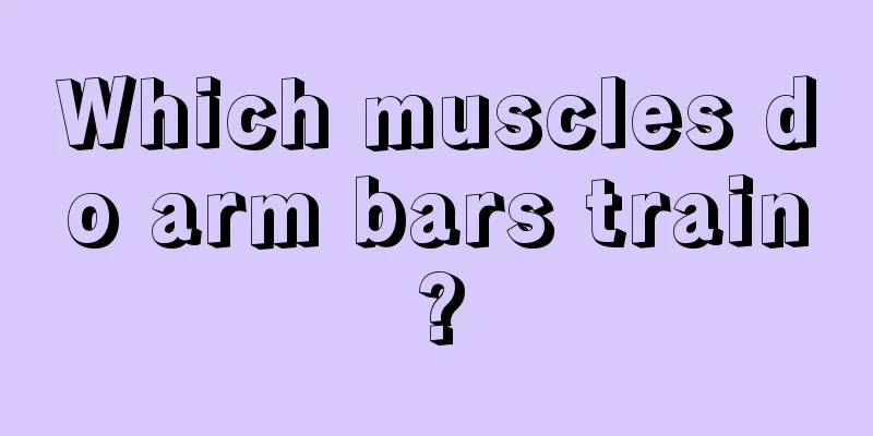 Which muscles do arm bars train?