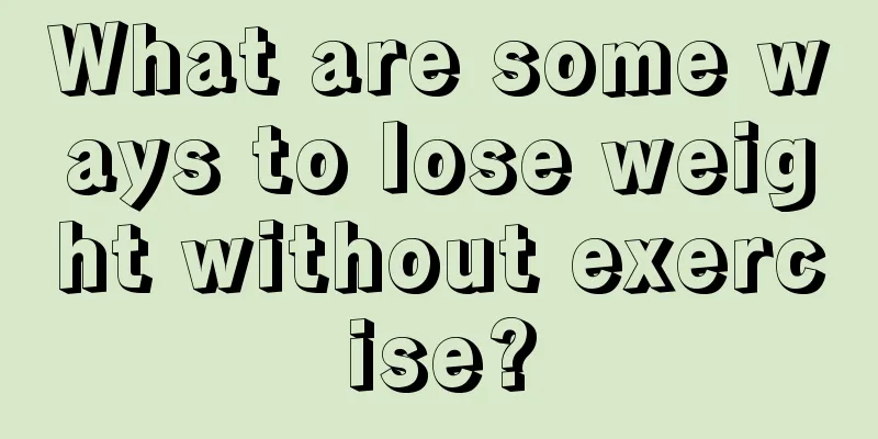 What are some ways to lose weight without exercise?