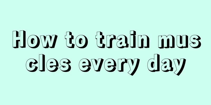 How to train muscles every day