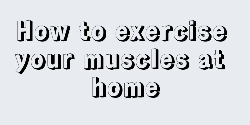 How to exercise your muscles at home