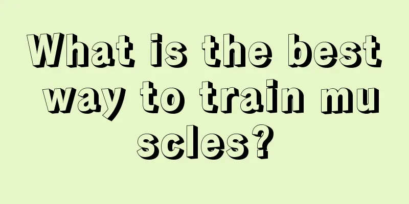 What is the best way to train muscles?