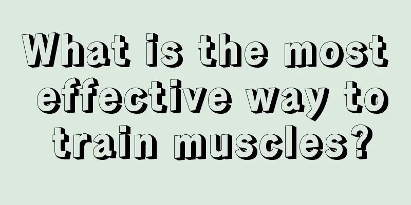 What is the most effective way to train muscles?