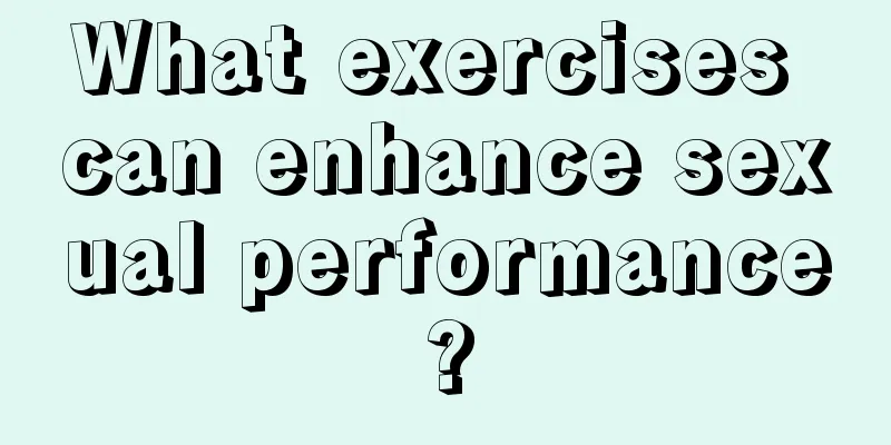 What exercises can enhance sexual performance?