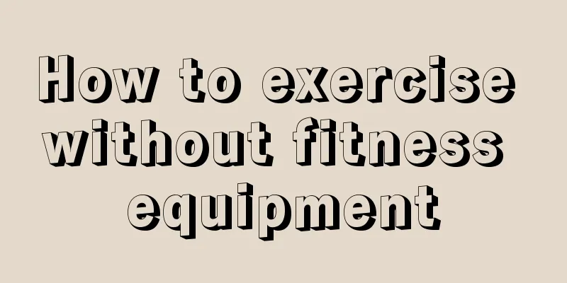 How to exercise without fitness equipment