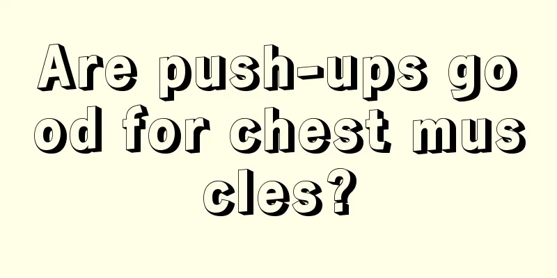 Are push-ups good for chest muscles?