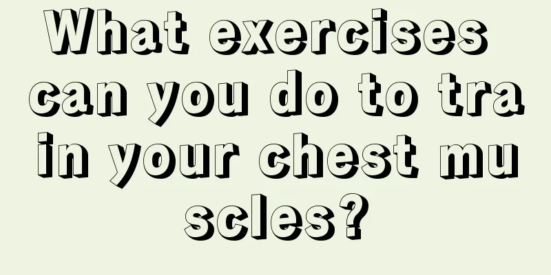 What exercises can you do to train your chest muscles?