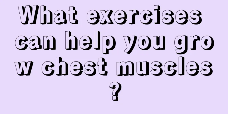 What exercises can help you grow chest muscles?