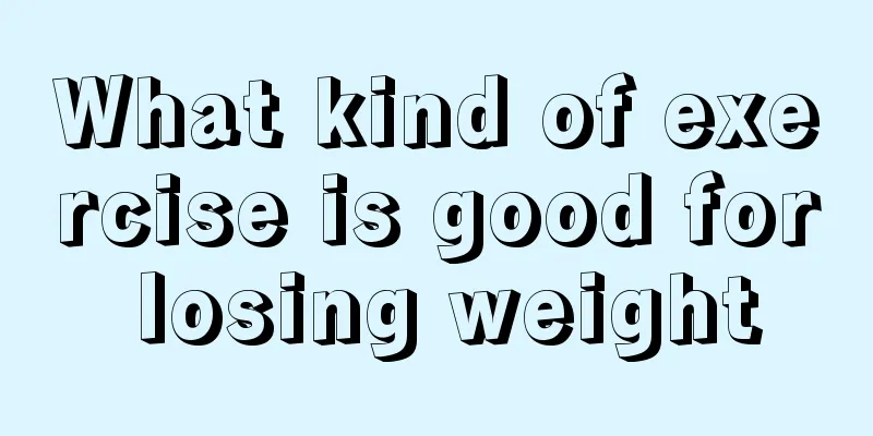 What kind of exercise is good for losing weight