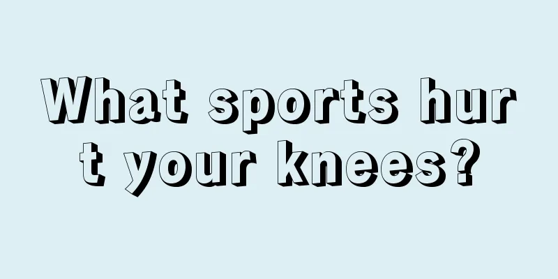 What sports hurt your knees?