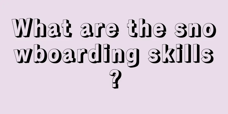 What are the snowboarding skills?