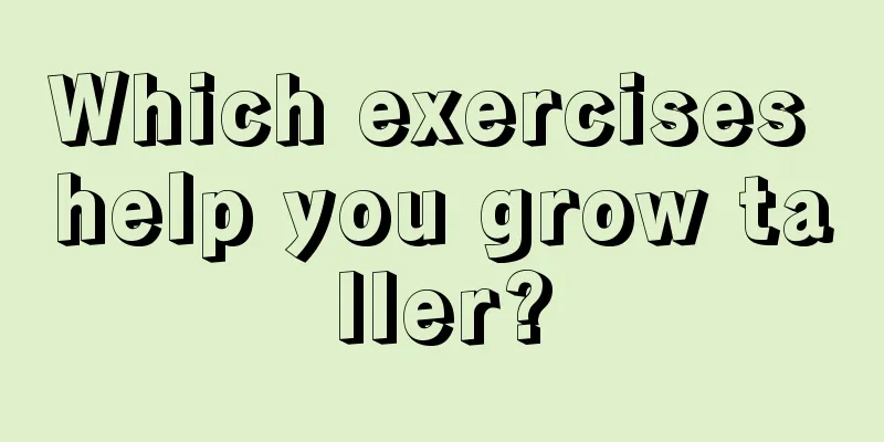 Which exercises help you grow taller?