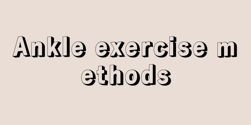 Ankle exercise methods