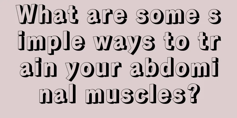 What are some simple ways to train your abdominal muscles?