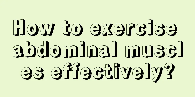 How to exercise abdominal muscles effectively?