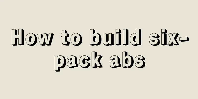 How to build six-pack abs