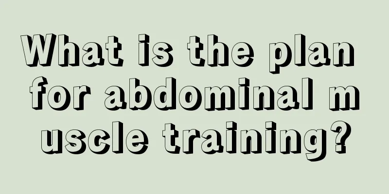 What is the plan for abdominal muscle training?