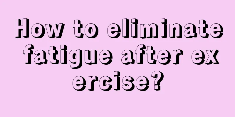 How to eliminate fatigue after exercise?