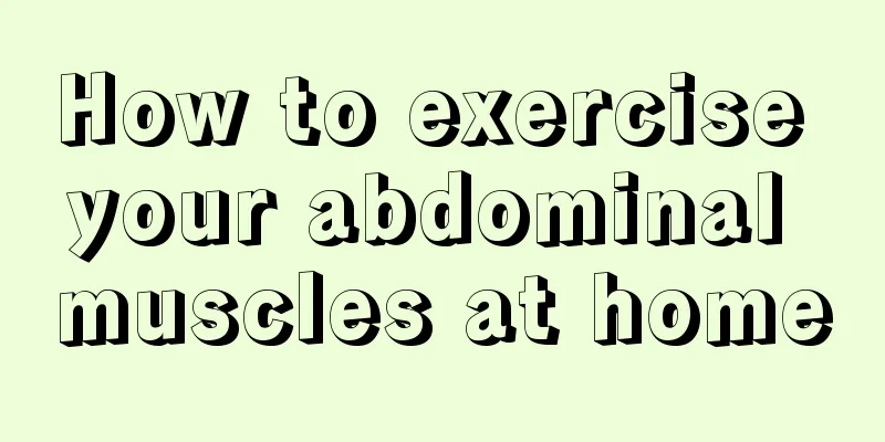 How to exercise your abdominal muscles at home