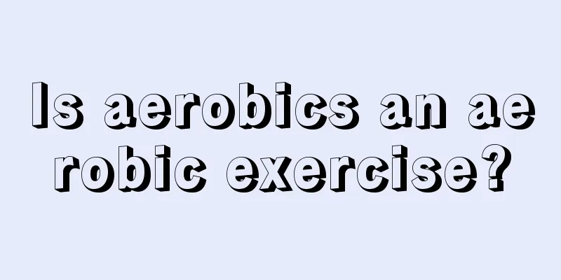 Is aerobics an aerobic exercise?