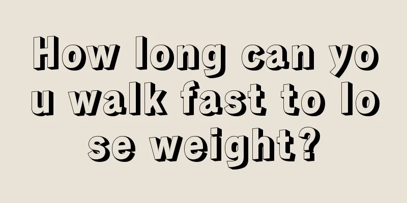 How long can you walk fast to lose weight?