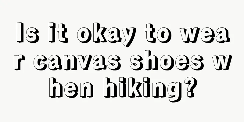 Is it okay to wear canvas shoes when hiking?