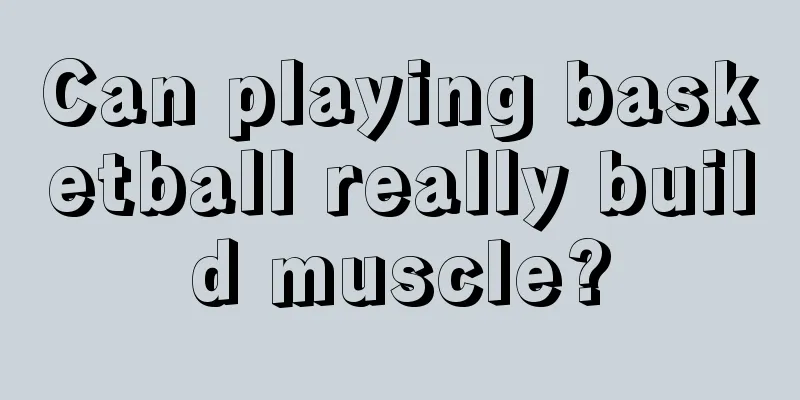 Can playing basketball really build muscle?