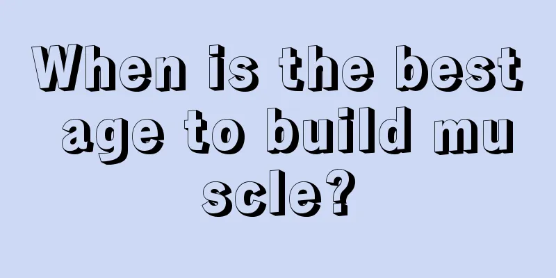 When is the best age to build muscle?