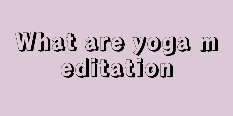 What are yoga meditation