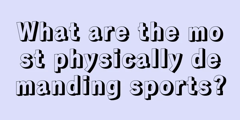 What are the most physically demanding sports?