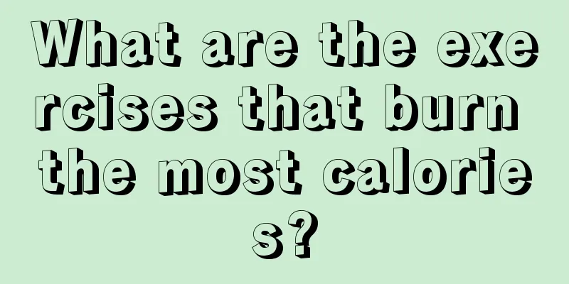 What are the exercises that burn the most calories?