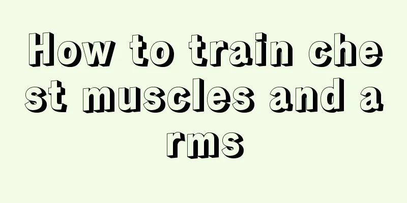 How to train chest muscles and arms