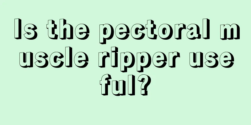 Is the pectoral muscle ripper useful?