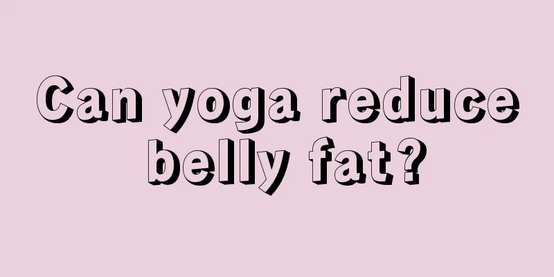 Can yoga reduce belly fat?