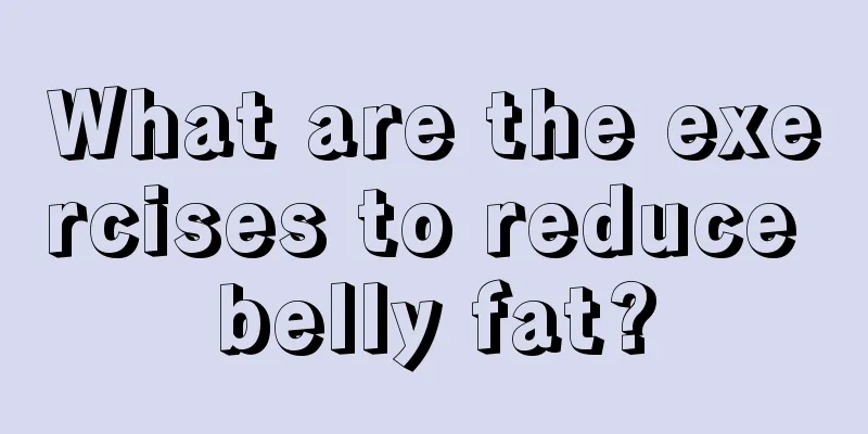 What are the exercises to reduce belly fat?