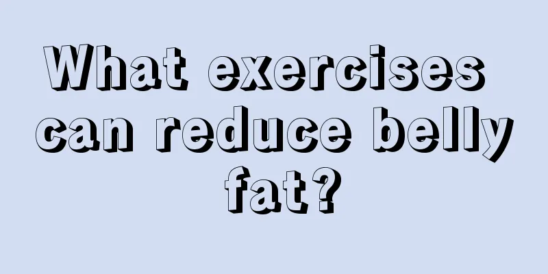 What exercises can reduce belly fat?