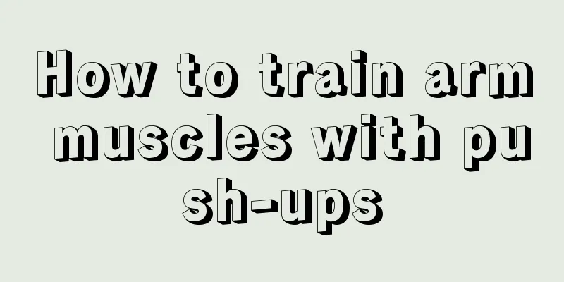 How to train arm muscles with push-ups