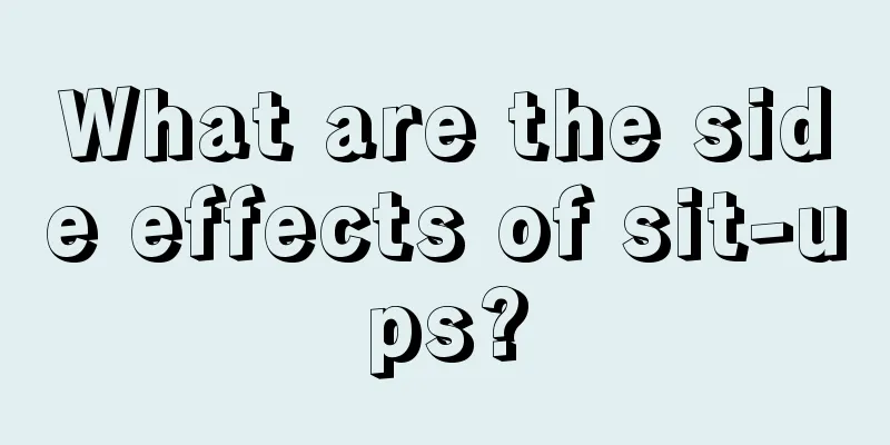 What are the side effects of sit-ups?