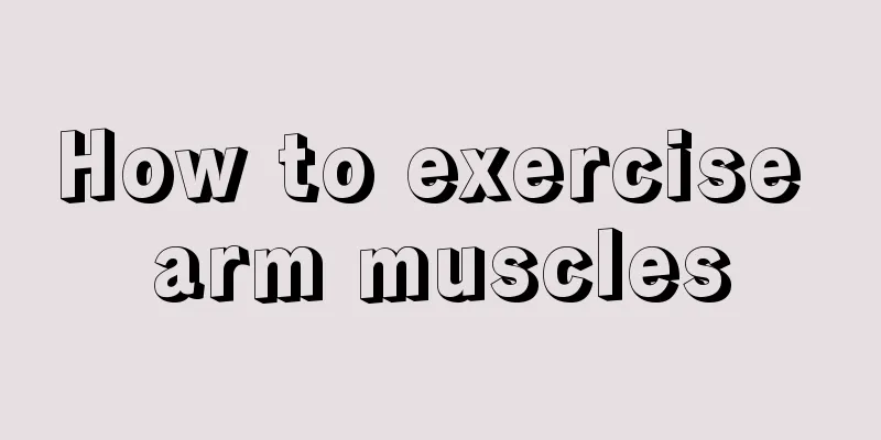 How to exercise arm muscles