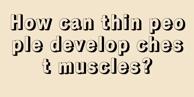 How can thin people develop chest muscles?