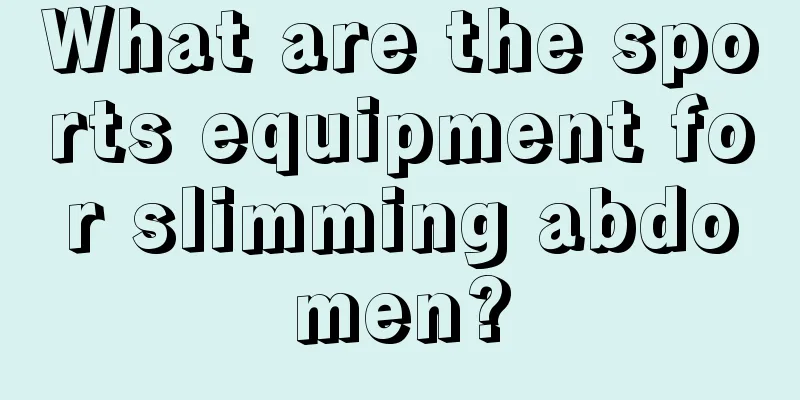 What are the sports equipment for slimming abdomen?