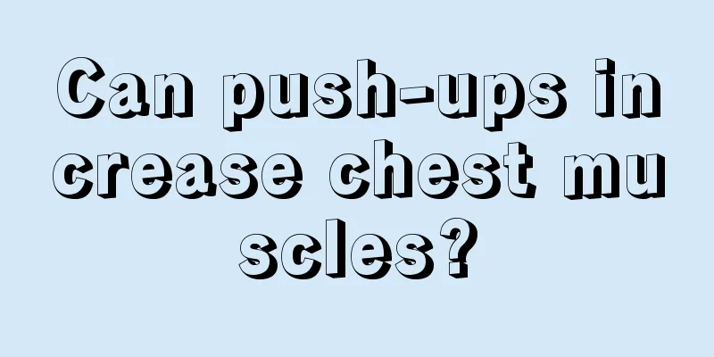 Can push-ups increase chest muscles?