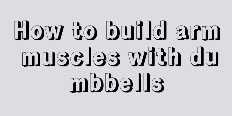 How to build arm muscles with dumbbells